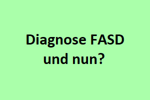 Diagnose FASD und nun?