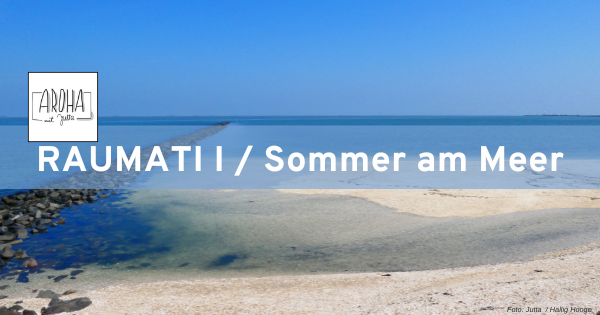 RAUMATI I - Sommer am Meer