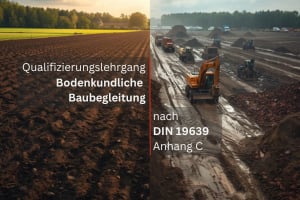 Qualifizierungslehrgang Bodenkundliche Baubegleitung nach DIN 19639 Module 1 bis 7