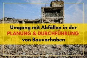 08 Umgang mit Abfällen in der PLANUNG & DURCHFÜHRUNG von Bauvorhaben