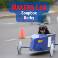 DFF | Makers Lab Soap Box Derby | Age 9+ | Aug 5-9