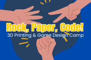 BS | Rock, Paper, Code! 3D Printing & Game Design Camp | Age 9 | Apr 14-17