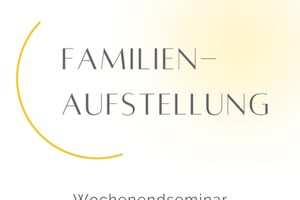 Psychotherapeutisches Wochenendseminar Familienaufstellung Juni I