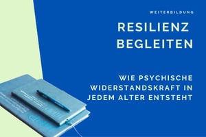 Resilienz begleiten - von 0 bis 18