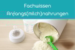 Fortbildung | Fachwissen zur Ernährung mit Anfangs(milch)nahrungen