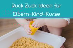 Mini-Fortbildung | Ruck Zuck Ideen für Eltern-Kind-Kurse
