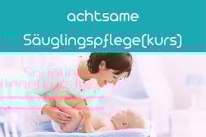 Fortbildung | achtsamer Säuglingspflegekurs