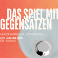 Das Spiel mit Gegensätzen - Schauspielworkshop