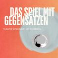 Das Spiel mit Gegensätzen - Schauspielworkshop