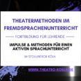 Theatermethoden im Fremdsprachenunterricht, eine Fortbildung für Lehrende